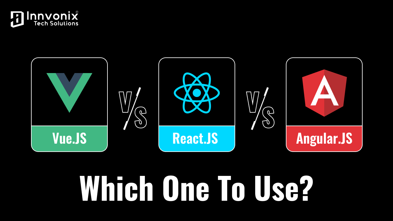 Angularjs Vs Vuejs Vs Reactjs: Which One To Choose?