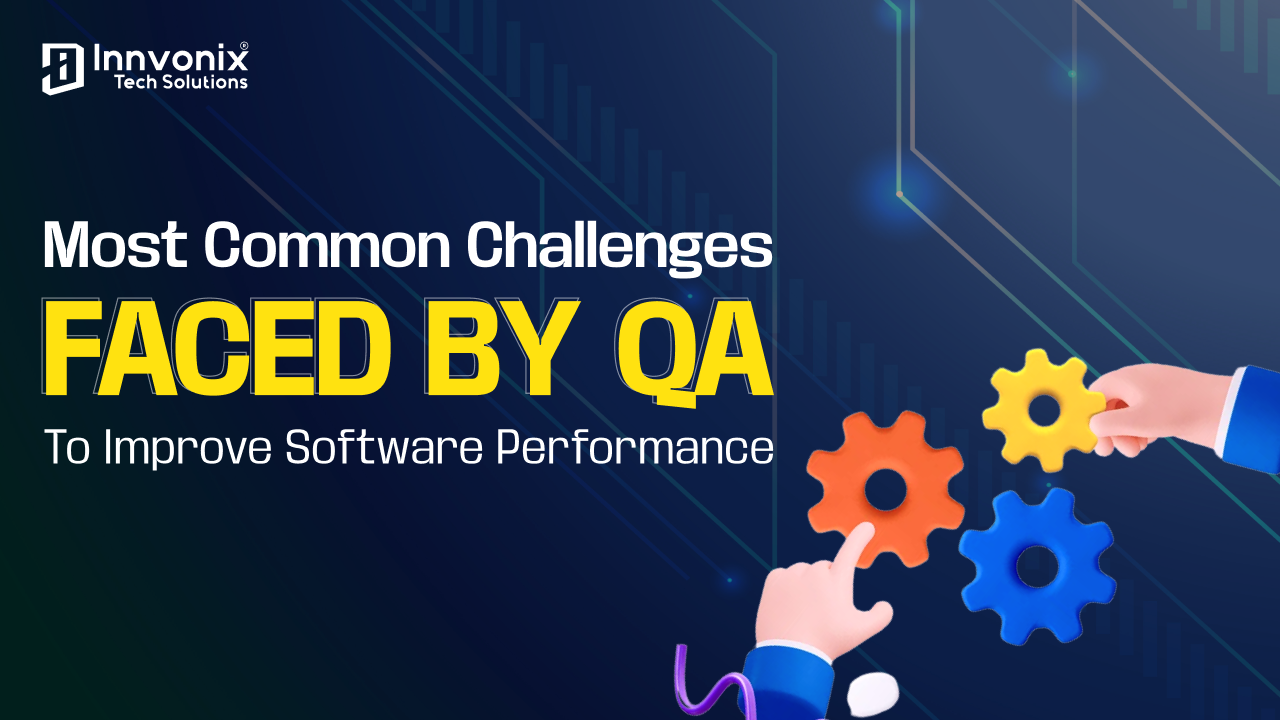 Challenges Faced by QA to Improve Software Performance